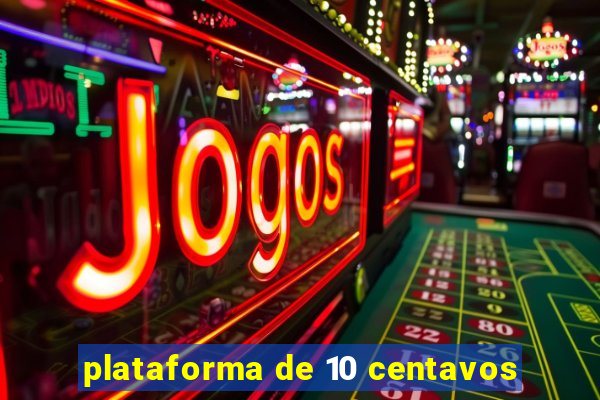 plataforma de 10 centavos